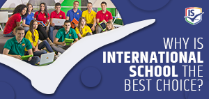 Why enrol your child in International School